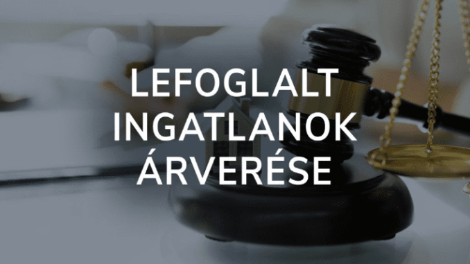 Lefoglalt ingatlanok árverése